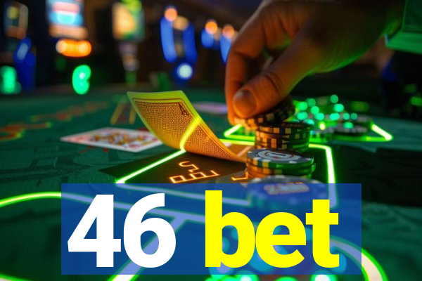 46 bet